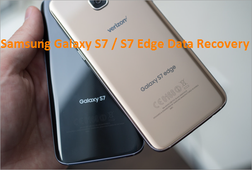 Recover Photos, Contacts, Messages from Galaxy S7/S7 Edge