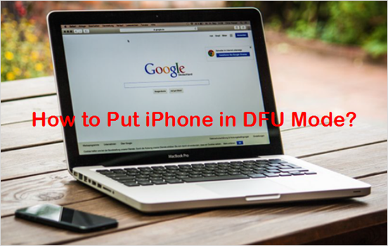 How to Put iPhone into DFU Mode?
