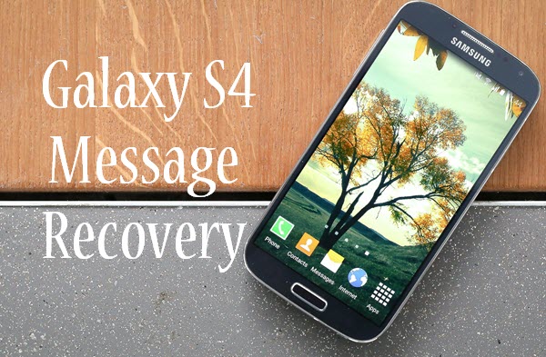 Recover Deleted Text Messages from Samsung Galaxy S4