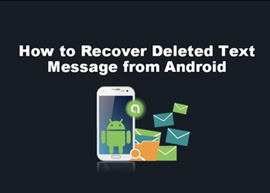 Retrieve Deleted Text Messages on Android