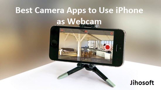 7 Useful Apps to Turn Your iPhone into a Webcam 2019