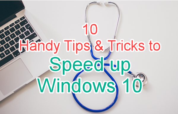 10 Handy Tips And Tricks To Help You Speed Up Windows 10