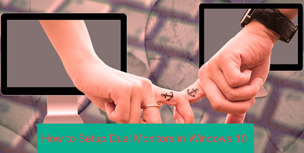 Setup Dual Monitors in Windows 10