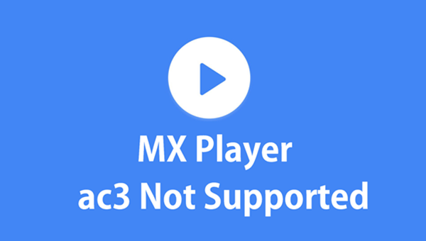 MX Player AC3 Audio Format Not Supported