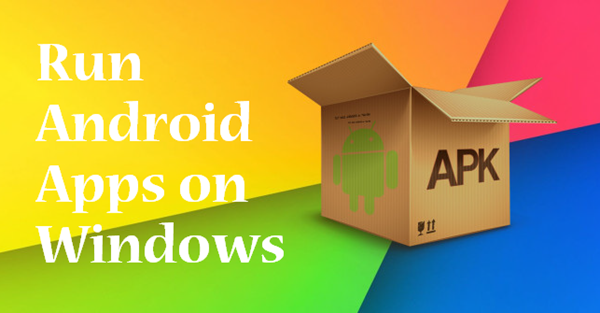 Run Android APK Files on PC