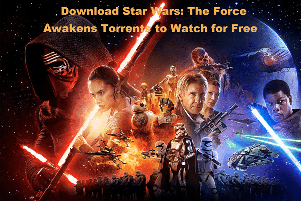 Best Torrent Sites to Download Star Wars: The Force Awakens