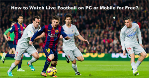 watch live football on laptop for free