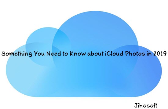 iCloud Photos: Something You Need to Know in 2019