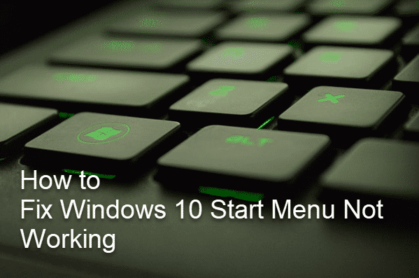 Fix Windows 10 Start Menu Not Working