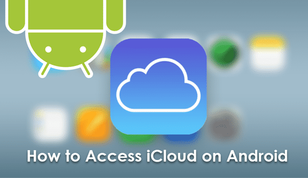 Access iCloud Photos, Contacts, Calendar, Emails on Android