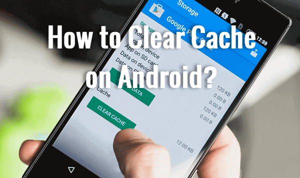 Clear Cache on Android.
