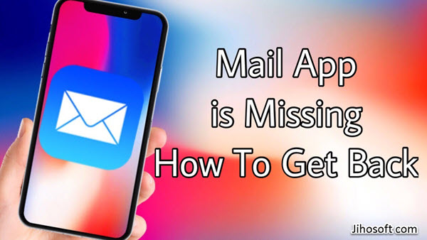 Fix Mail App Disappeared from Your iPhone.