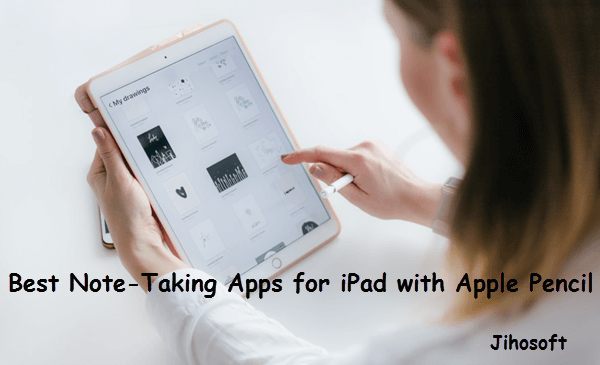 7 Best Note-Taking Apps for iPad with Apple Pencil in 2019