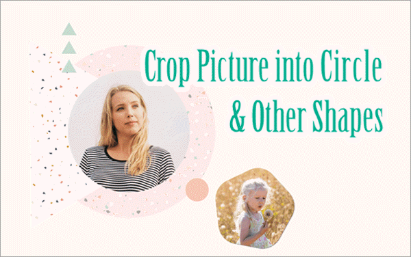 Crop Pictures into Circle Shape and Other Shapes.