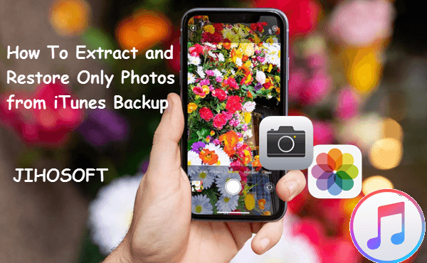 Extract and Restore Only Photos from iTunes Backup