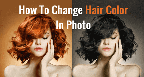 Change Hair Color In Photo