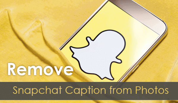 How To Remove Snapchat Caption From Photo